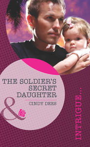 бесплатно читать книгу The Soldier's Secret Daughter автора Cindy Dees
