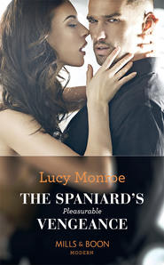 бесплатно читать книгу The Spaniard's Pleasurable Vengeance автора Люси Монро