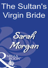 бесплатно читать книгу The Sultan's Virgin Bride автора Sarah Morgan