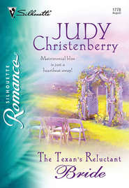 бесплатно читать книгу The Texan's Reluctant Bride автора Judy Christenberry