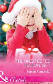 бесплатно читать книгу The Unexpected Holiday Gift автора Sophie Pembroke