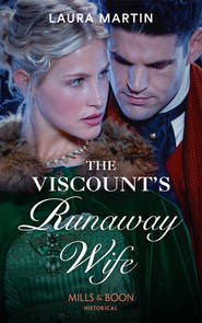 бесплатно читать книгу The Viscount's Runaway Wife автора Laura Martin