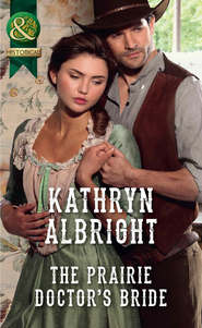 бесплатно читать книгу The Prairie Doctor’s Bride автора Kathryn Albright