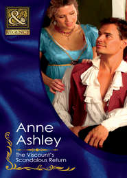 бесплатно читать книгу The Viscount's Scandalous Return автора ANNE ASHLEY