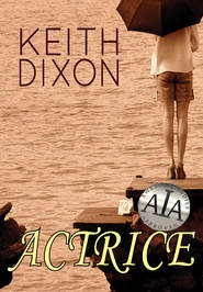 бесплатно читать книгу Actrice автора Keith Dixon