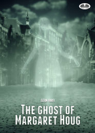 бесплатно читать книгу The Ghost Of Margaret Houg автора Elton Varfi