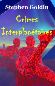 бесплатно читать книгу Crimes Interplanétaires автора Stephen Goldin
