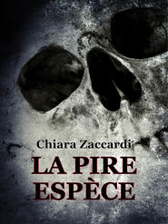 бесплатно читать книгу La Pire Espèce автора Chiara Zaccardi