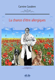 бесплатно читать книгу La Chance D'Être Allergiques ? автора Carmine Cavaliere