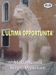 бесплатно читать книгу L'Ultima Opportunità автора Sergio Presciutti