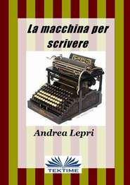 бесплатно читать книгу La Macchina Per Scrivere автора Андреа Лепри
