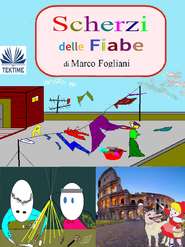 бесплатно читать книгу Scherzi Delle Fiabe автора Marco Fogliani