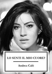 бесплатно читать книгу Lo Senti Il Mio Cuore? автора Andrea Calo'