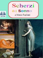 бесплатно читать книгу Scherzi Del Sonno автора Marco Fogliani