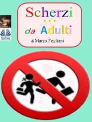 бесплатно читать книгу Scherzi Da Adulti автора Marco Fogliani
