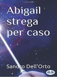 бесплатно читать книгу Abigail Strega Per Caso автора Sandro Dell'Orto