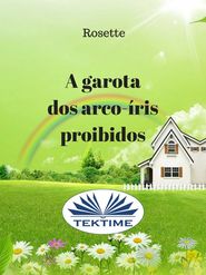 бесплатно читать книгу A Garota Dos Arco-Íris Proibidos автора  Rosette