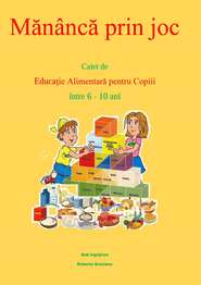 бесплатно читать книгу Mănâncă Prin Joc. Caiet De Educaţie Alimentară Pentru Copii Între 6-10 Ani. автора Roberta Graziano