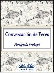 бесплатно читать книгу Conversación De Peces автора Panagiota Prokopi