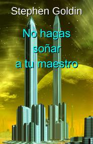 бесплатно читать книгу No Hagas Soñar A Tu Maestro автора Stephen Goldin