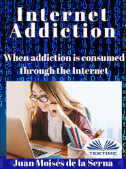 бесплатно читать книгу Internet Addiction автора Juan Moisés De La Serna