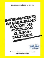 бесплатно читать книгу Entrenamiento En Habilidades Básicas Del Psicólogo Clínico-Sanitario автора Juan Moisés De La Serna