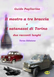 бесплатно читать книгу Il Mostro A Tre Braccia E I Satanassi Di Torino автора Guido Pagliarino