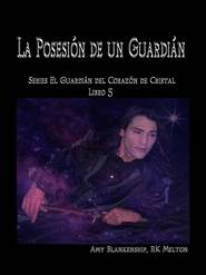 бесплатно читать книгу La Posesión De Un Guardián автора RK Melton