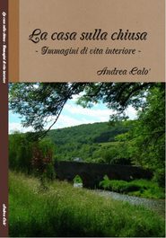 бесплатно читать книгу La Casa Sulla Chiusa автора Andrea Calo'