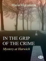 бесплатно читать книгу In The Grip Of The Crime автора Maria Mezzatesta