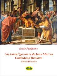 бесплатно читать книгу Las Investigaciones De Juan Marcos, Ciudadano Romano автора Guido Pagliarino