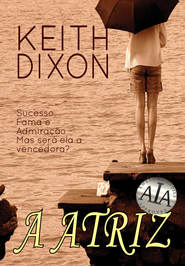 бесплатно читать книгу A Atriz автора Keith Dixon