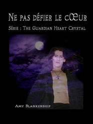 бесплатно читать книгу Ne Pas Défier Le Cœur автора Amy Blankenship