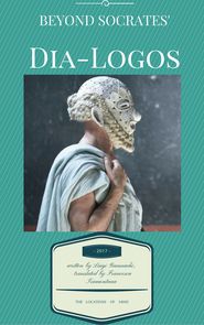 бесплатно читать книгу Beyond Socrates’ Dia-Logos автора Luigi Giannachi