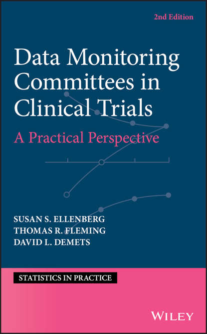 бесплатно читать книгу Data Monitoring Committees in Clinical Trials. A Practical Perspective автора Thomas Fleming