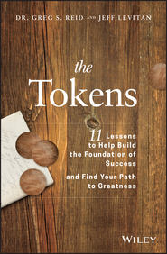 бесплатно читать книгу The Tokens. 11 Lessons to Help Build the Foundation of Success and Find Your Path to Greatness автора Jeff Levitan