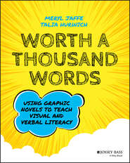бесплатно читать книгу Worth A Thousand Words. Using Graphic Novels to Teach Visual and Verbal Literacy автора Talia Hurwich