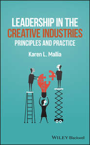 бесплатно читать книгу Leadership in the Creative Industries. Principles and Practice автора Karen Mallia