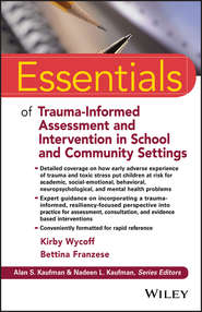 бесплатно читать книгу Essentials of Trauma-Informed Assessment and Intervention in School and Community Settings автора Kirby Wycoff
