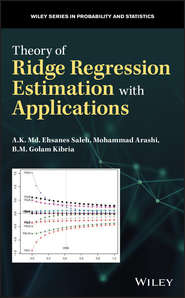 бесплатно читать книгу Theory of Ridge Regression Estimation with Applications автора Mohammad Arashi