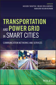 бесплатно читать книгу Transportation and Power Grid in Smart Cities. Communication Networks and Services автора Melike Erol-Kantarci