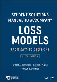 бесплатно читать книгу Student Solutions Manual to Accompany Loss Models. From Data to Decisions автора Gordon Willmot