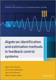 бесплатно читать книгу Algebraic Identification and Estimation Methods in Feedback Control Systems автора Hebertt Sira-Ramirez