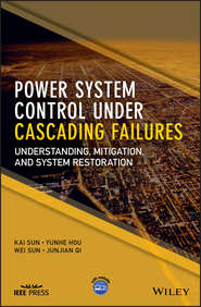 бесплатно читать книгу Power System Control Under Cascading Failures. Understanding, Mitigation, and System Restoration автора Wei Sun