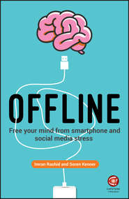 бесплатно читать книгу Offline. Free Your Mind from Smartphone and Social Media Stress автора Soren Kenner