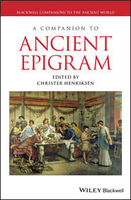 бесплатно читать книгу A Companion to Ancient Epigram автора Christer Henriksén
