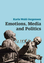 бесплатно читать книгу Emotions, Media and Politics автора Karin Wahl-Jorgensen
