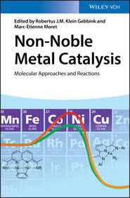 бесплатно читать книгу Non-Noble Metal Catalysis. Molecular Approaches and Reactions автора Marc-Etienne Moret