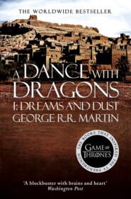бесплатно читать книгу A Dance With Dragons. Part 1 Dreams and Dust автора Джордж Мартин