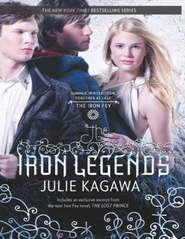бесплатно читать книгу The Iron Legends: Winter's Passage / Summer's Crossing / Iron's Prophecy автора Julie Kagawa